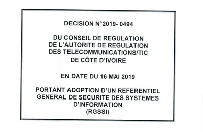 DÉCISION N°2019-0494 DU CONSEIL DE RÉGULATION DE L’ARTCI PORTANT ADOPTION D’UN RÉFÉRENTIEL GÉNÉRAL DE SÉCURITÉ DES SYSTÈMES D’INFORMATION (RGSSI)